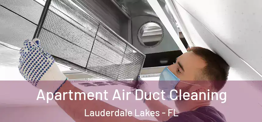 Apartment Air Duct Cleaning Lauderdale Lakes - FL
