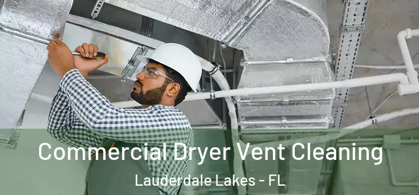Commercial Dryer Vent Cleaning Lauderdale Lakes - FL