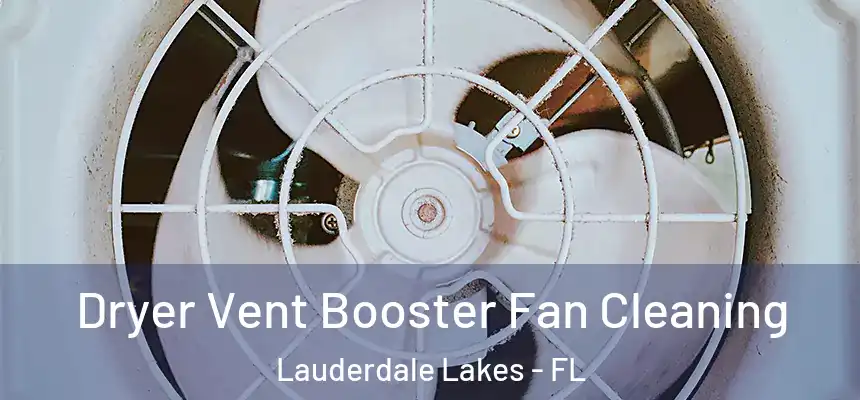  Dryer Vent Booster Fan Cleaning Lauderdale Lakes - FL