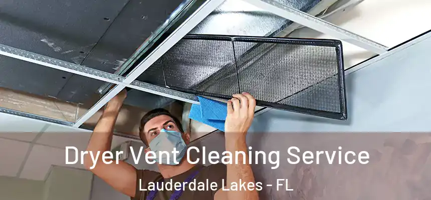 Dryer Vent Cleaning Service Lauderdale Lakes - FL