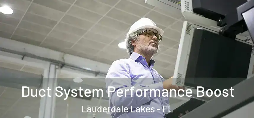 Duct System Performance Boost Lauderdale Lakes - FL