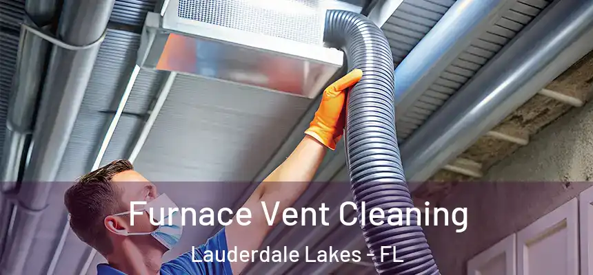 Furnace Vent Cleaning Lauderdale Lakes - FL