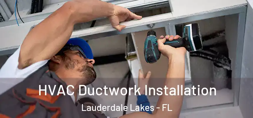 HVAC Ductwork Installation Lauderdale Lakes - FL