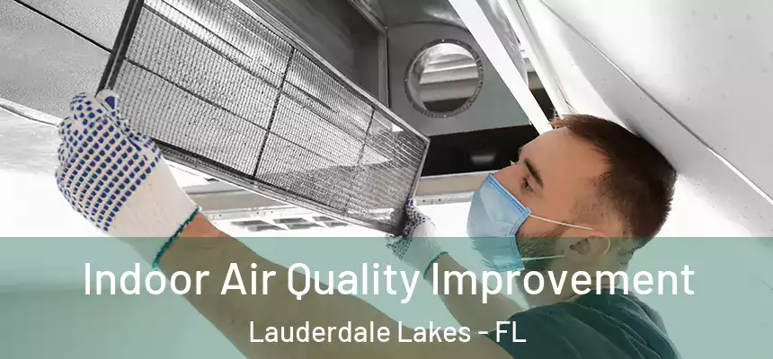 Indoor Air Quality Improvement Lauderdale Lakes - FL