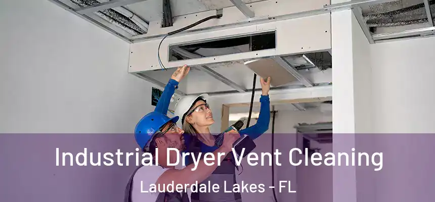 Industrial Dryer Vent Cleaning Lauderdale Lakes - FL
