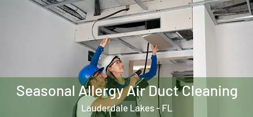 Seasonal Allergy Air Duct Cleaning Lauderdale Lakes - FL